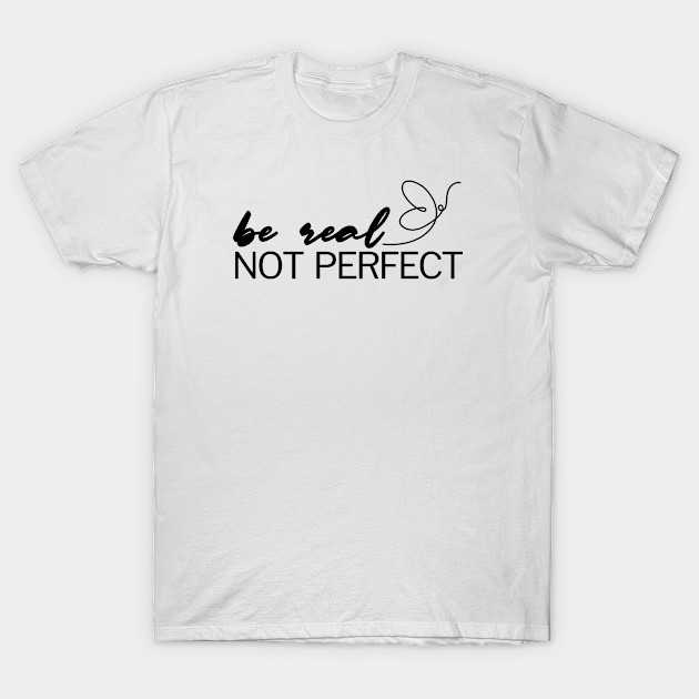 Be Real Not Perfect by Adisa_store